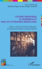 Image for Cultures mediatiques et intermedialite dans les litteratures senegalaises: Enjeux culturels et ecritures litteraires, de l&#39;epoque coloniale a la postmodernite