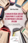 Image for Le romancier negro-africain francophone et la question des independances africaines : 1970-2000