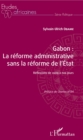 Image for Gabon : la reforme administrative sans la reforme de l&#39;Etat: Reflexions de 2009 a nos jours