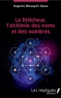 Image for Le feticheur, l&#39;alchimie des noms et des nombres