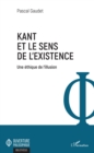 Image for Kant et le sens de l&#39;existence: Une ethique de l&#39;illusion