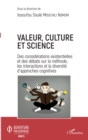 Image for Valeur, culture et science: Des considerations existentielles et des debats sur la methode, les interactions et la diversite d&#39;approches cognitives
