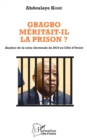 Image for Gbagbo Meritait-Il La Prison ?: Analyse De La Crise Electorale De 2010 En Cote d&#39;Ivoire