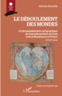 Image for Le deroulement des mondes: L&#39;instrumentalisation cartographique du neoconfucianisme en Coree et de la Renaissance en France - XVe-XVIe siecles