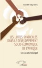 Image for Les luttes syndicales dans le developpement socio-economique de l&#39;Afrique: Le cas du Senegal
