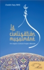 Image for La civilisation musulmane: Des origines a la fin de l&#39;empire abbasside