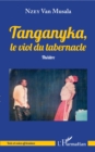 Image for Tanganyka, le viol du tabernacle: Theatre