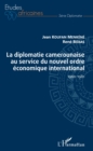 Image for La diplomatie camerounaise au service du nouvel ordre economique international: 1960-1981