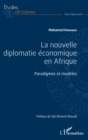 Image for La nouvelle diplomatie economique en Afrique: Paradigmes et modeles