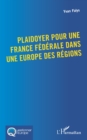Image for Plaidoyer pour une France federale dans une Europe des regions