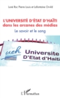 Image for L&#39;universite d&#39;Etat d&#39;Haiti dans les arcanes des medias: Le savoir et le sang