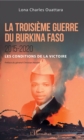 Image for La troisieme guerre du Burkina Faso 2015-2020: Les conditions de la victoire