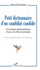 Image for Petit dictionnaire d&#39;un candidat candide: Chronique philosophique d&#39;une vie d&#39;elu municipal