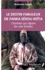Image for Le destin fabuleux de Fanka Sekou Keita: L&#39;homme qui repare les vies brisees