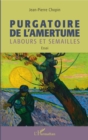 Image for Purgatoire de l&#39;amertume: Labours et semailles