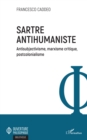 Image for Sartre antihumaniste: Antisubjectivisme, marxisme critique, postcolonialisme