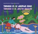 Image for Tamaya et le dauphin rose: Tamaya y el delfin rosado - A partir de 6 ans
