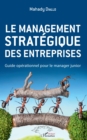 Image for Le management strategique des entreprises: Guide operationnel pour le manager junior