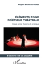 Image for Elements d&#39;une poietique theatrale: Essai entre theorie et pratique