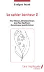 Image for Le cahier bonheur 2: Etty Hillesum, Christiane Singer, Jean-Paul Kauffmann. Des amis pour quand c&#39;est dur