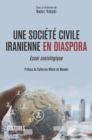 Image for Une societe civile iranienne en diaspora: Essai sociologique