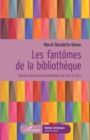 Image for Les fantomes de la bibliotheque: Parcours d&#39;un jeune parlementaire, de 1912 a 1941
