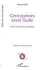 Image for Cent poemes avant l&#39;aube: Suivi d&#39;&#39;autres poemes