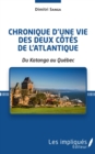Image for Chronique d&#39;une vie des deux cotes de l&#39;Atlantique: Du Katanga au Quebec