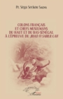 Image for Colons francais et chefs musulmans du Haut et du Bas-Senegal: a l&#39;epreuve du jihad Fi Sabilil-Lah