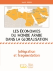 Image for Les economies du monde arabe dans la globalisation: Integration et fragmentation