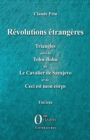 Image for Revolutions etrangeres: Triangles suivi de Tohu-Bohu de Le Cavalier de Sarajevo et de Ceci est mon corps