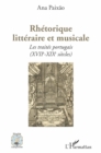 Image for Rhetorique litteraire et musicale: Les traites portugais (XVIIe - XIXe siecles)