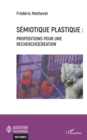 Image for Semiotique plastique: Propositions pour une recherche-creation
