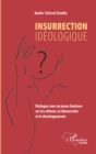 Image for Insurrection ideologique: Dialogue avec un jeune Guineen sur les ethnies, la democratie et le developpement