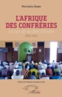 Image for L&#39;Afrique des confreries: Le cas de la Cote d&#39;Ivoire (1920-2010)