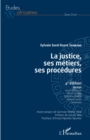 Image for La Justice, Ses Metiers, Ses Procedures 4E Edition: OHADA, Union Africaine, CEEAC - CEMAC, CEDEAO-UEMOA, Nations Unies, Cameroun