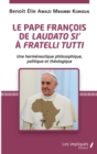 Image for Le Pape Francois De Laudato Si&#39; a Fratelli Tutti: Une Hermeneutique Philosophique, Politique Et Theologique