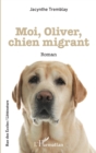Image for Moi, Oliver, Chien Migrant: Roman