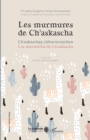 Image for Les Murmures De Ch&#39;askascha: Ch&#39;askaschaq Chhururuychan - Los Murmullos De Ch&#39;askascha
