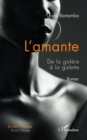 Image for L&#39;amante. De La Galere a La Galette. Roman