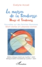 Image for La maison de la tendresse: House of Tenderness - Nouvelles sur les femmes libanaises