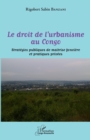 Image for Le droit de l&#39;urbanisme au Congo: Strategies publiques de maitrise fonciere et pratiques privees