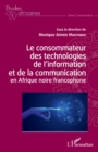 Image for Le consommateur des technologies de l&#39;information et de la communication en Afrique noire francophone