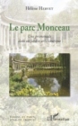 Image for Le parc Monceau: Une promenade dans un jardin aristocratique