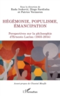 Image for Hegemonie, populisme, emancipation: Perspectives sur la philosophie d&#39;Ernesto Laclau (1935-2014)