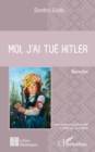 Image for Moi, j&#39;&#39;ai tué Hitler: Nouvelles