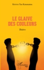 Image for Le glaive des couleurs. Théâtre