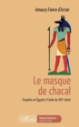 Image for Le masque de chacal: Enquete en Egypte a l&#39;aube du XIXe siecle