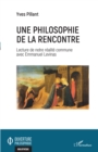 Image for Une philosophie de la rencontre: Lecture de notre realite commune avec Emmanuel Levinas