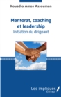 Image for Mentorat, coaching et leadership. Initiation du dirigeant